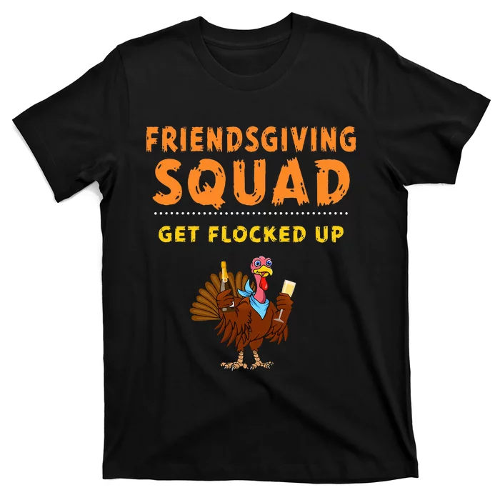 Friendsgiving Squad Get Flocked Up Matching Friendsgiving T-Shirt