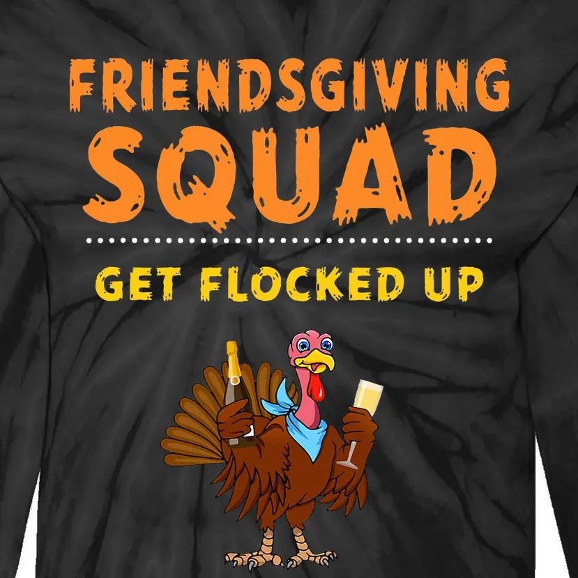 Friendsgiving Squad Get Flocked Up Matching Friendsgiving Tie-Dye Long Sleeve Shirt