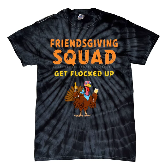 Friendsgiving Squad Get Flocked Up Matching Friendsgiving Tie-Dye T-Shirt