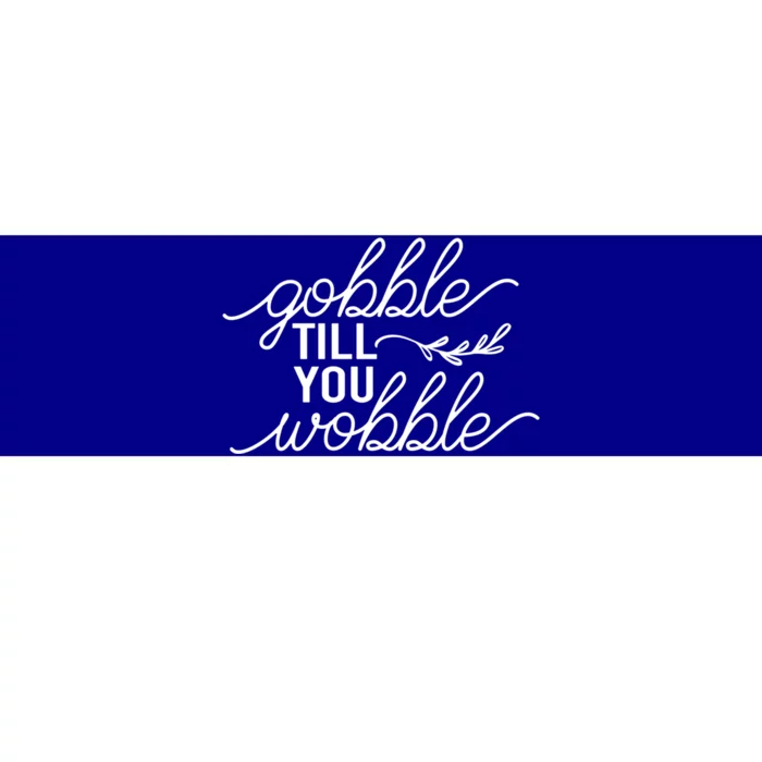 Fall Season Gobble Till You Wobble Adv022a Cool Gift Bumper Sticker