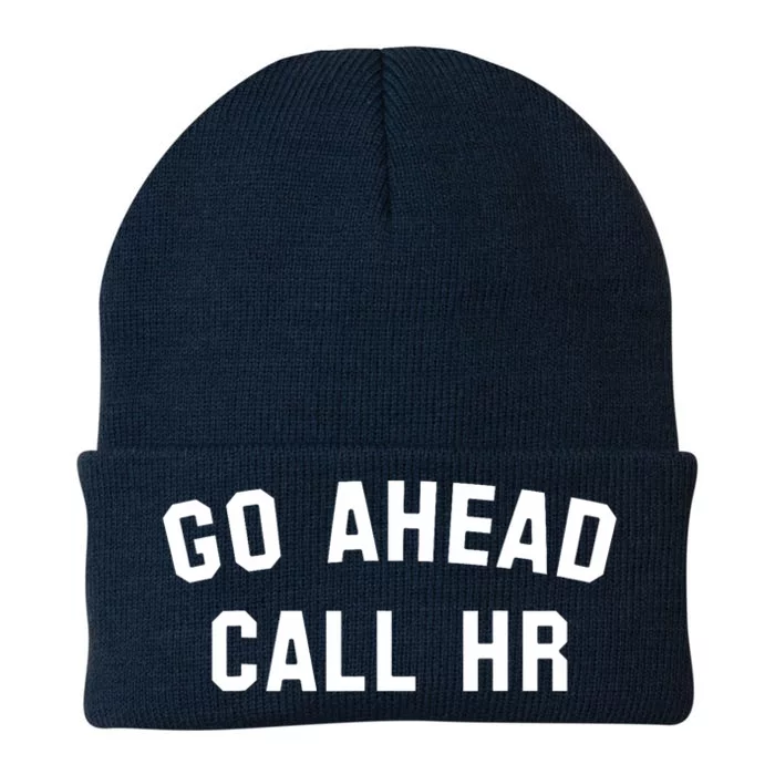 Funny Sarcastic Go Ahead Call Hr! Joking Fun Hr Knit Cap Winter Beanie