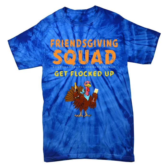 Friendsgiving Squad Get Flocked Up Matching Friendsgiving Tie-Dye T-Shirt