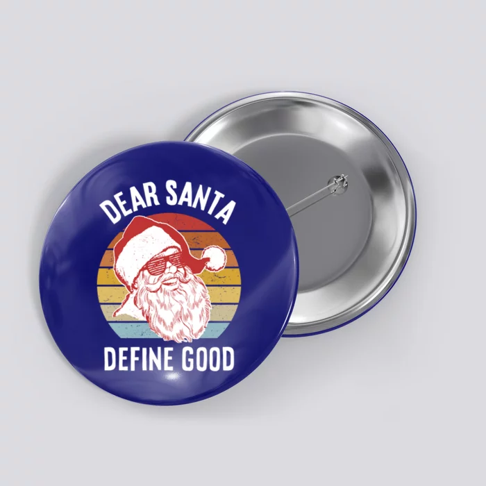 Funny Santa Gift Dear Santa Define Good Gift Button