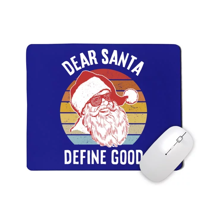 Funny Santa Gift Dear Santa Define Good Gift Mousepad