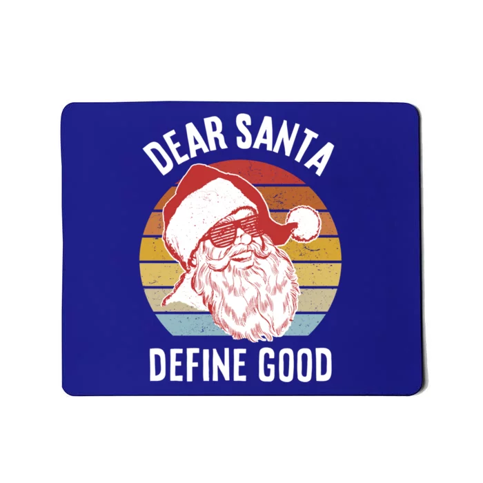 Funny Santa Gift Dear Santa Define Good Gift Mousepad