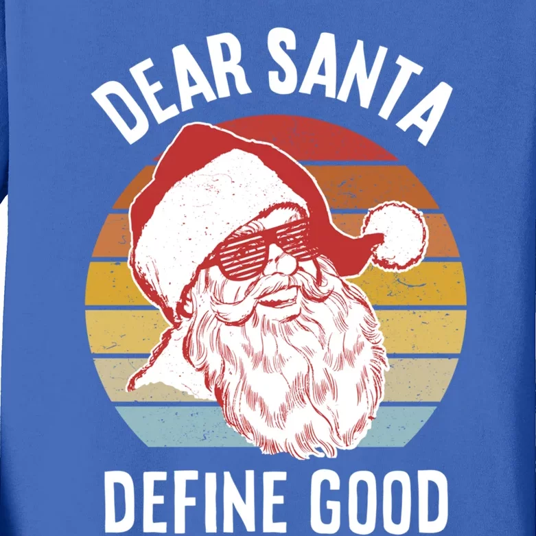 Funny Santa Gift Dear Santa Define Good Gift Kids Long Sleeve Shirt