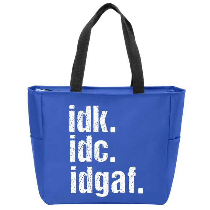 Funny Saying Gift Idk Idc Idgaf Quote Gift Cool Gift Zip Tote Bag