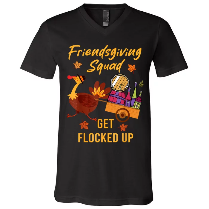 Friendsgiving Squad Get Flocked Up Thanksgiving V-Neck T-Shirt