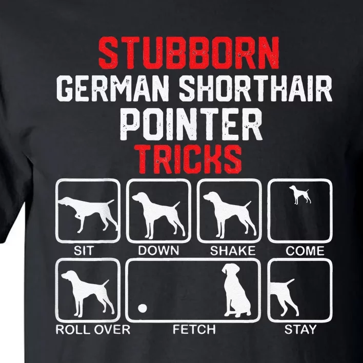 funny Stubborn German Shorthaired Pointer Tricks Tall T-Shirt