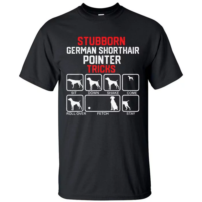 funny Stubborn German Shorthaired Pointer Tricks Tall T-Shirt