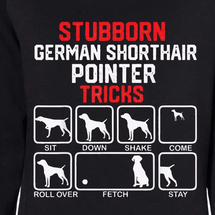 funny Stubborn German Shorthaired Pointer Tricks Womens California Wash Sweatshirt