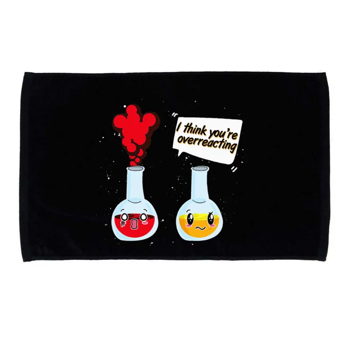 Funny Science Geek I Think Youre Overreacting Chemistry Microfiber Hand Towel