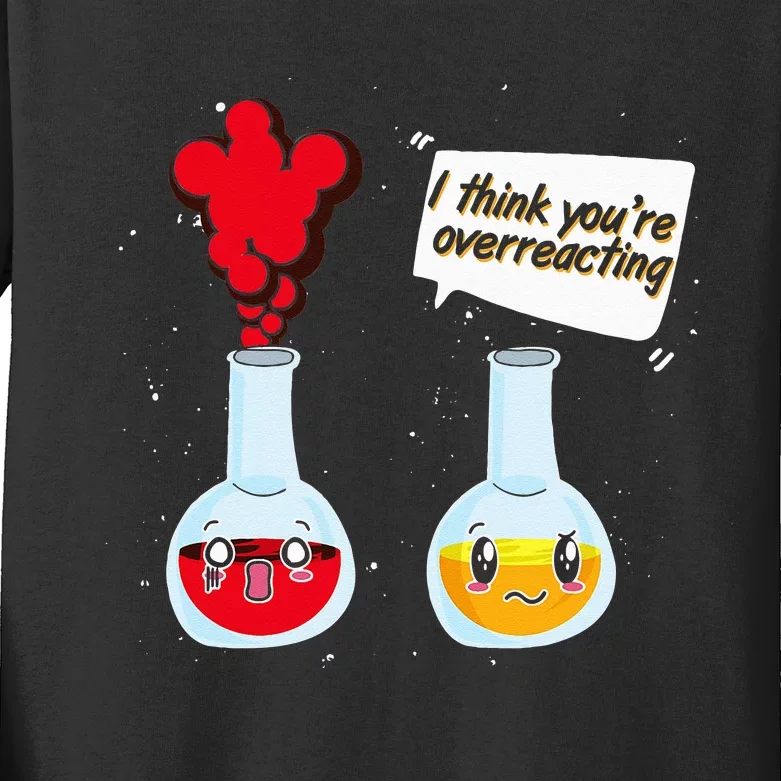 Funny Science Geek I Think Youre Overreacting Chemistry Kids Long Sleeve Shirt