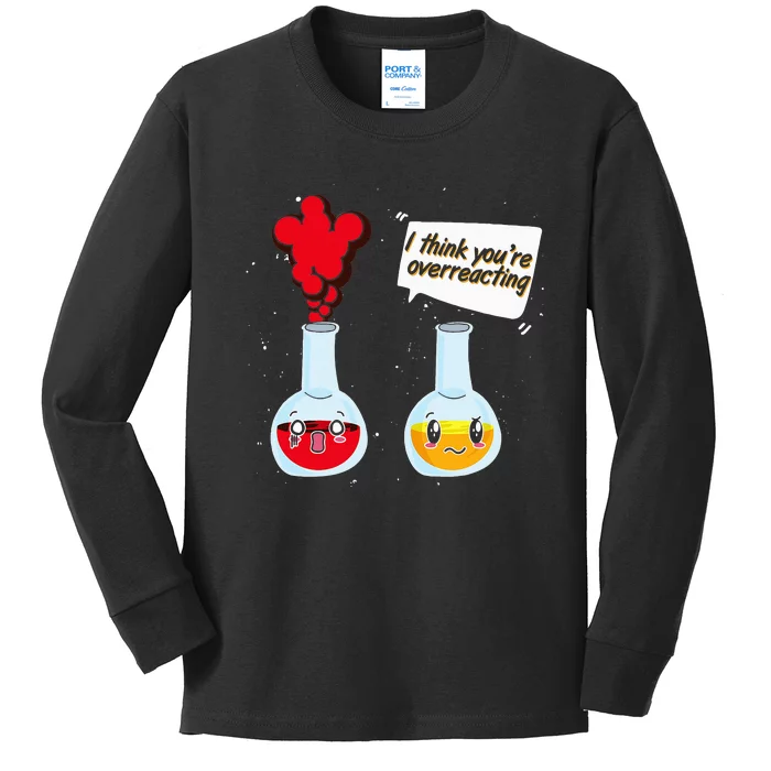 Funny Science Geek I Think Youre Overreacting Chemistry Kids Long Sleeve Shirt