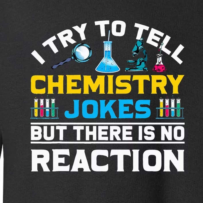 Funny Scientist Gift Chemist Laboratory Science Chemistry Toddler Sweatshirt