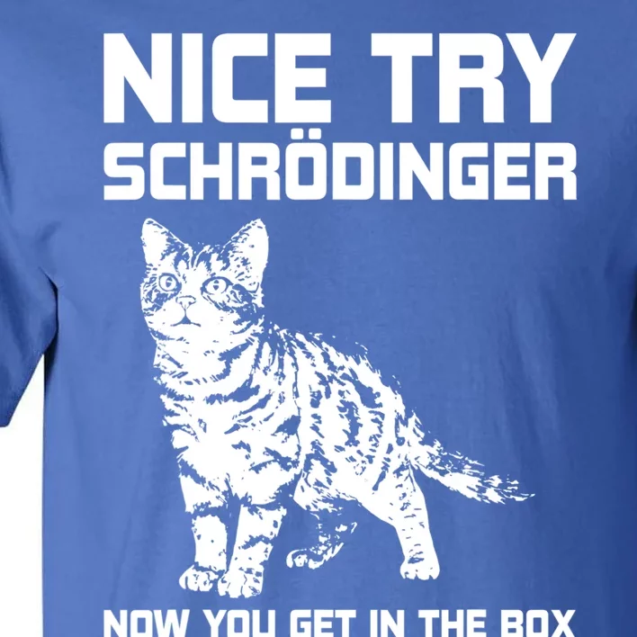 Funny Science Gift Schrödingers Cat Quote Physics Great Gift Tall T-Shirt