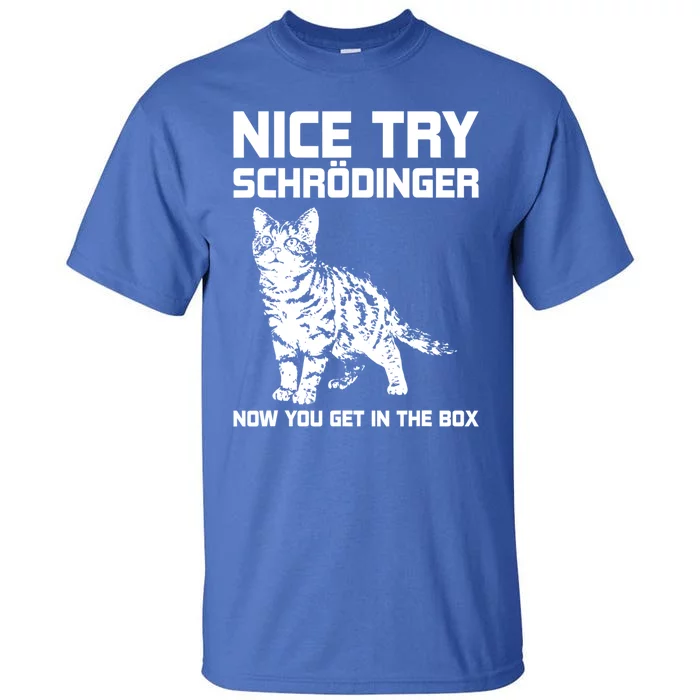 Funny Science Gift Schrödingers Cat Quote Physics Great Gift Tall T-Shirt