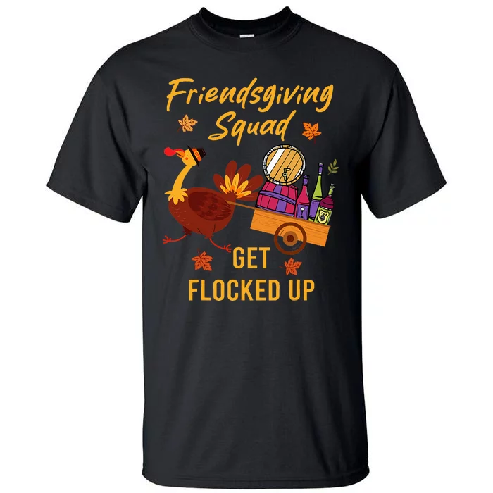 Friendsgiving Squad Get Flocked Up Thanksgiving Tall T-Shirt