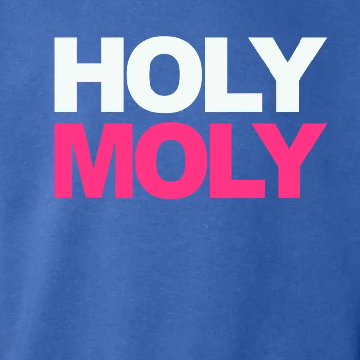 Funny Saying Gift Holy Moly And Gift Toddler Hoodie