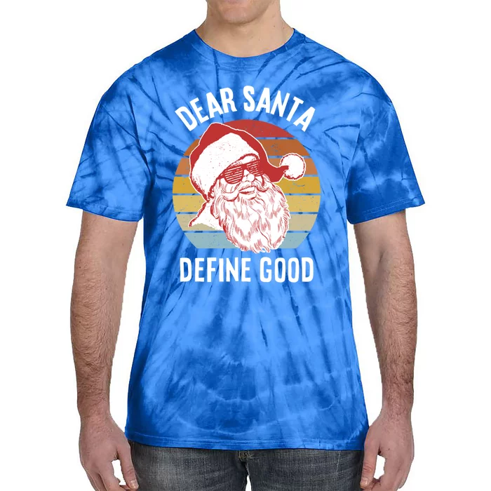 Funny Santa Gift Dear Santa Define Good Gift Tie-Dye T-Shirt