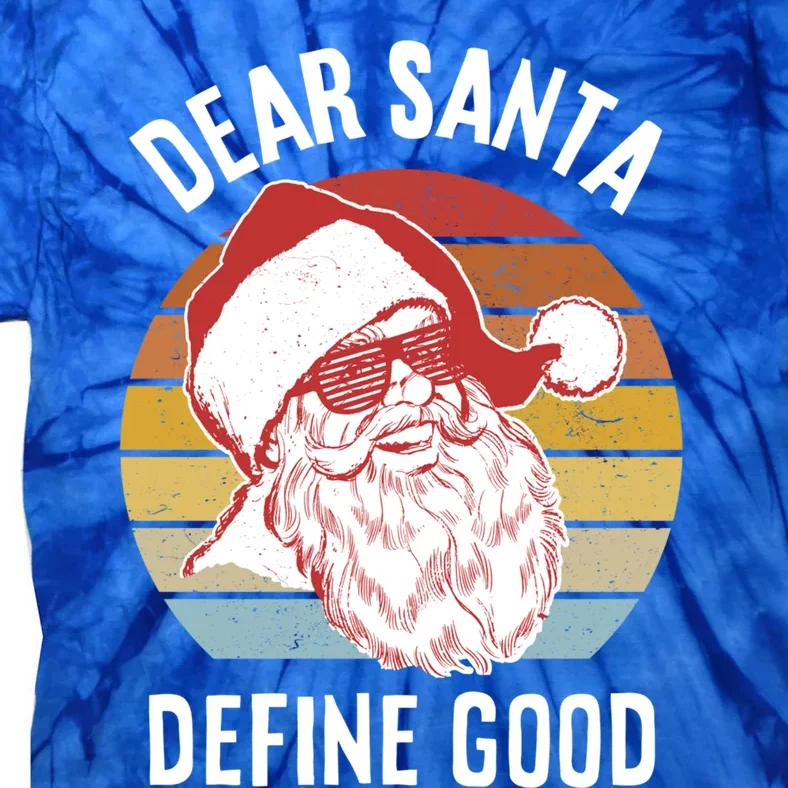 Funny Santa Gift Dear Santa Define Good Gift Tie-Dye T-Shirt