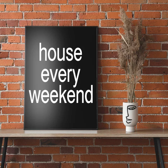 Feels So Good House Every Weekend Poster