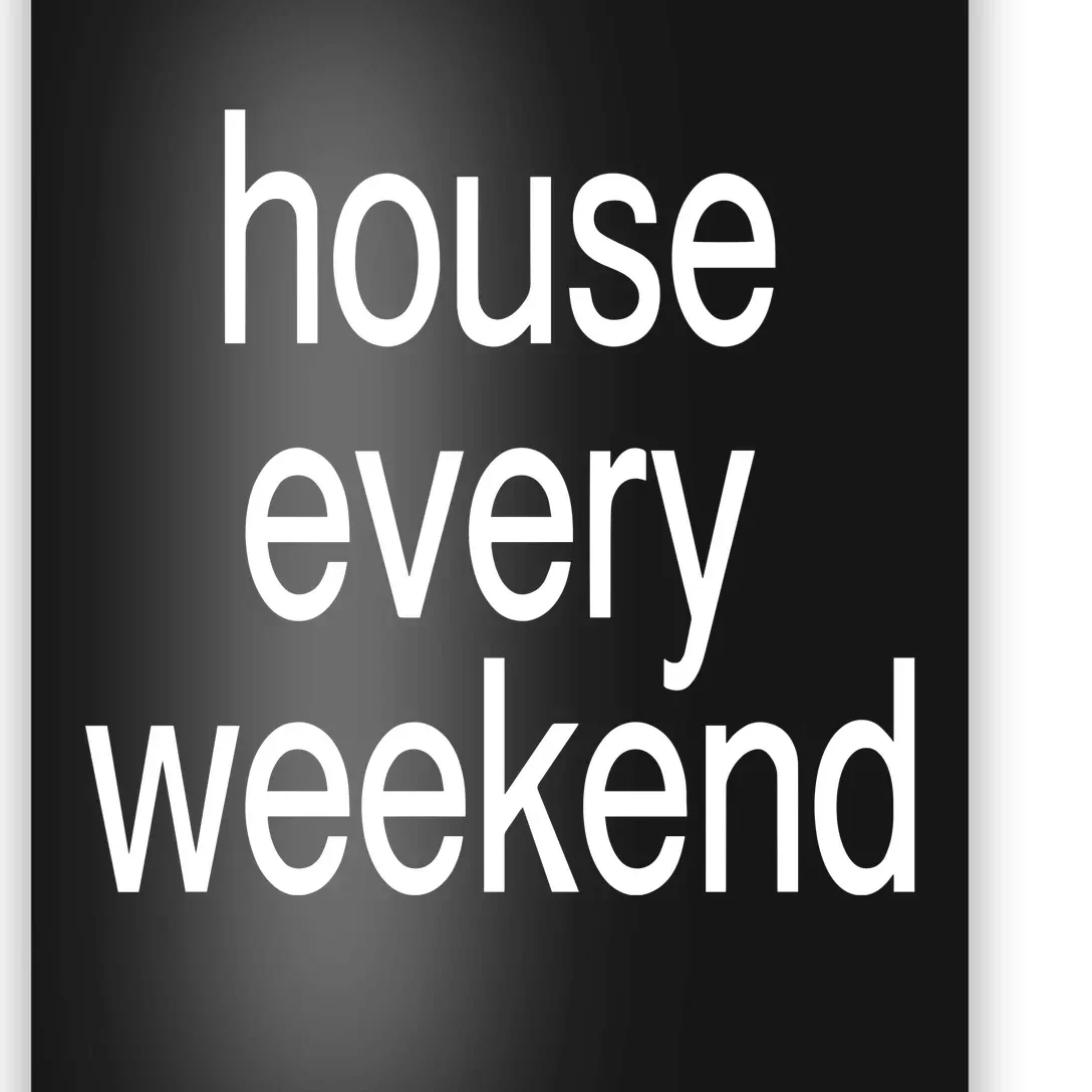 Feels So Good House Every Weekend Poster