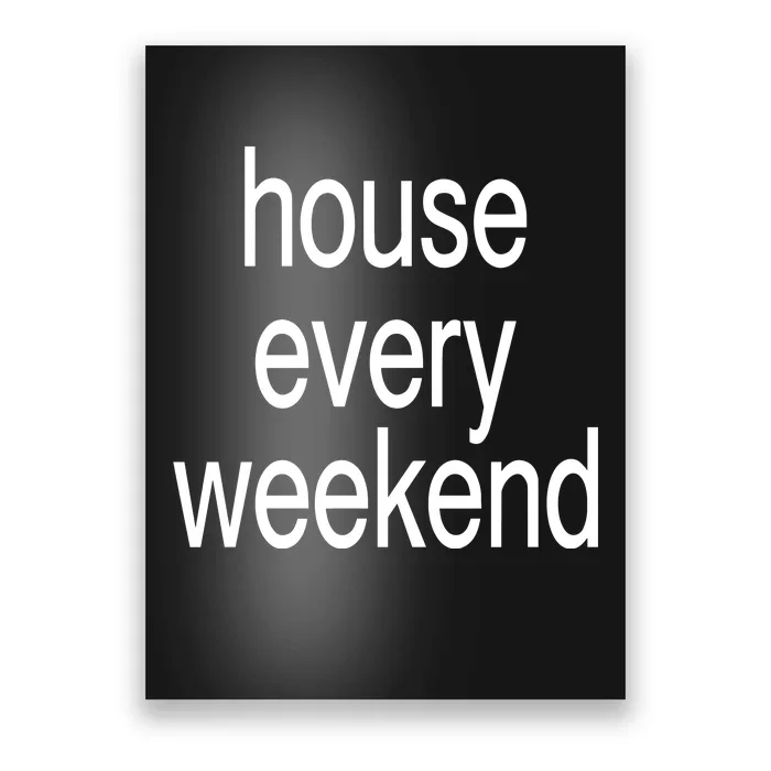 Feels So Good House Every Weekend Poster