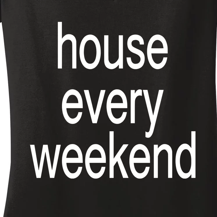 Feels So Good House Every Weekend Women's V-Neck T-Shirt