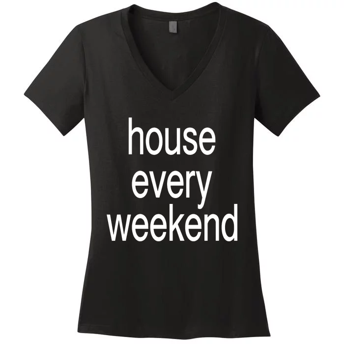 Feels So Good House Every Weekend Women's V-Neck T-Shirt