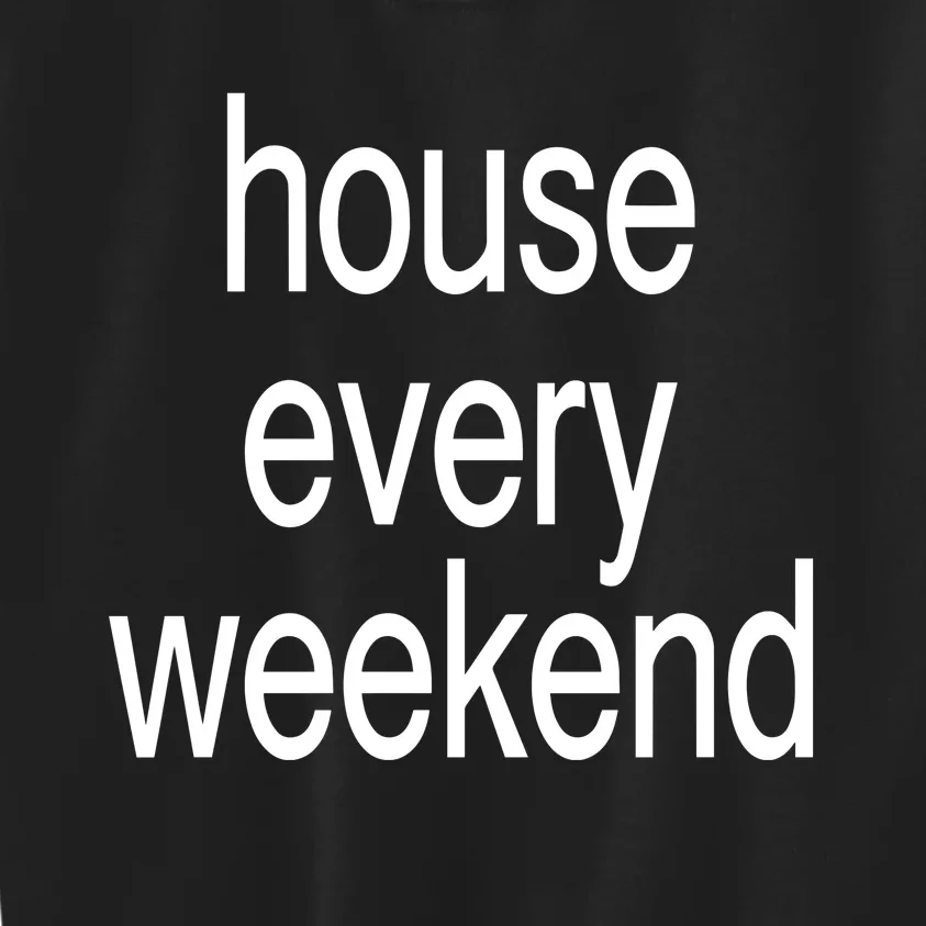 Feels So Good House Every Weekend Kids Sweatshirt