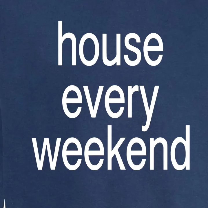 Feels So Good House Every Weekend Garment-Dyed Sweatshirt