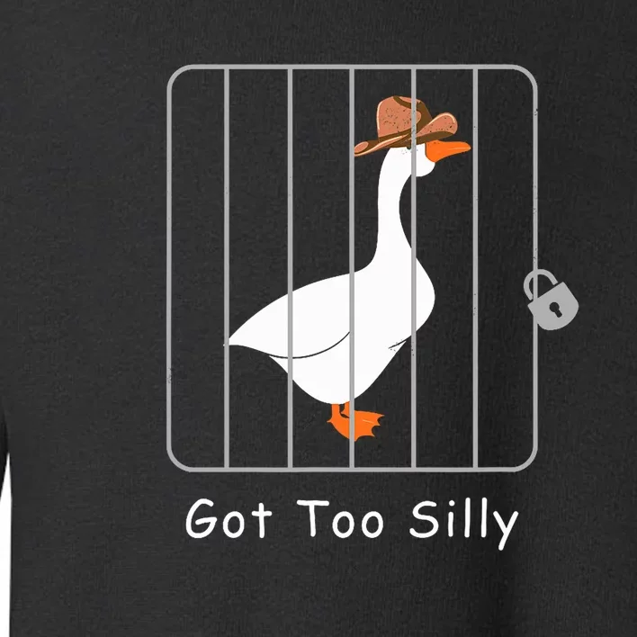 Funny Silly Goose Lover Mugshot Meme Got Too Silly Toddler Sweatshirt