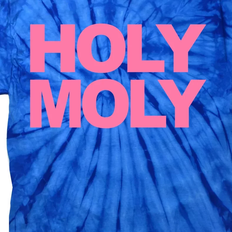 Funny Saying Gift Holy Moly And Great Gift Tie-Dye T-Shirt