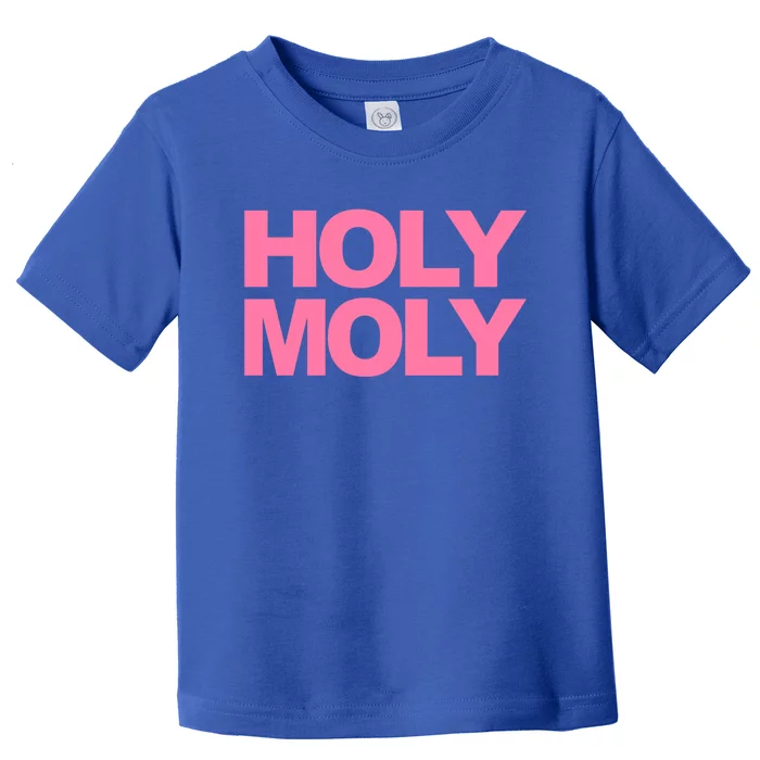 Funny Saying Gift Holy Moly And Great Gift Toddler T-Shirt