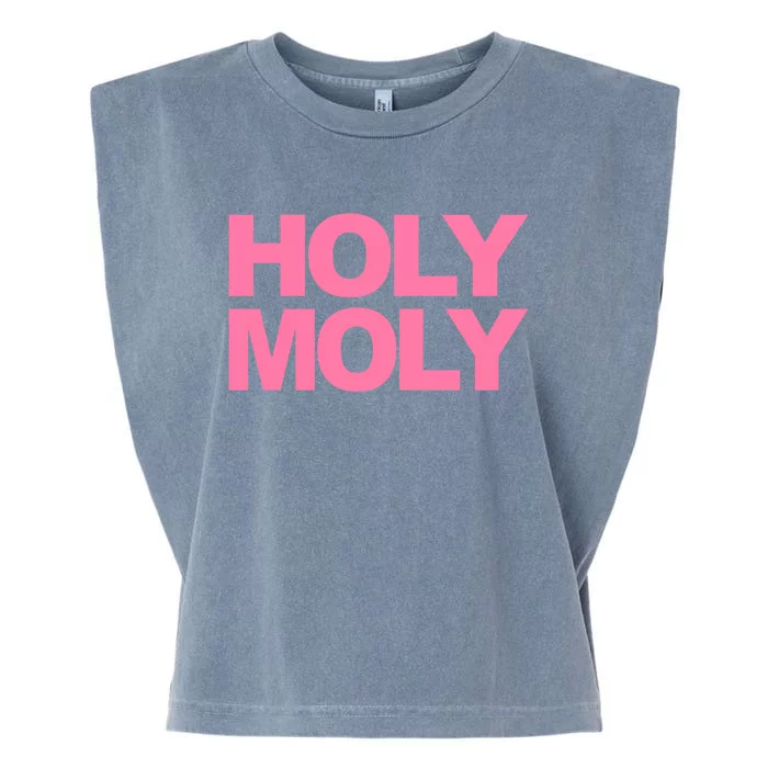 Funny Saying Gift Holy Moly And Great Gift Garment-Dyed Women's Muscle Tee