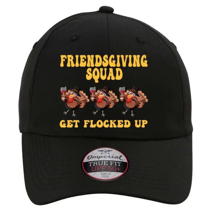 Friendsgiving Squad Get Flocked Up Funny Thanksgiving The Original Performance Cap