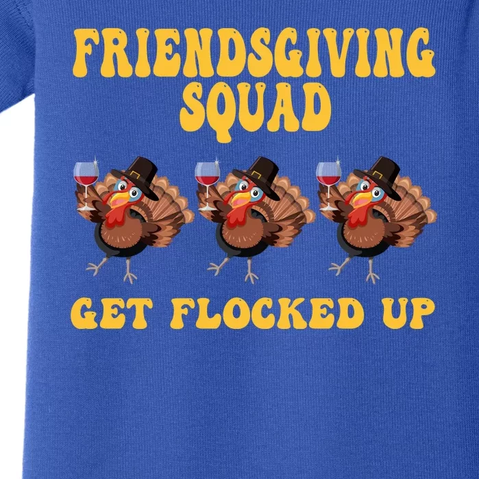 Friendsgiving Squad Get Flocked Up Funny Thanksgiving Baby Bodysuit