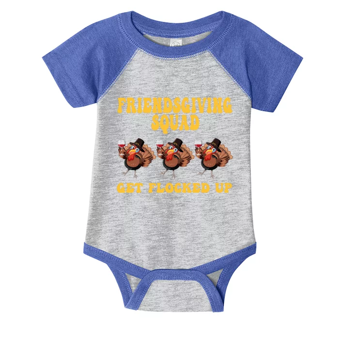 Friendsgiving Squad Get Flocked Up Funny Thanksgiving Infant Baby Jersey Bodysuit