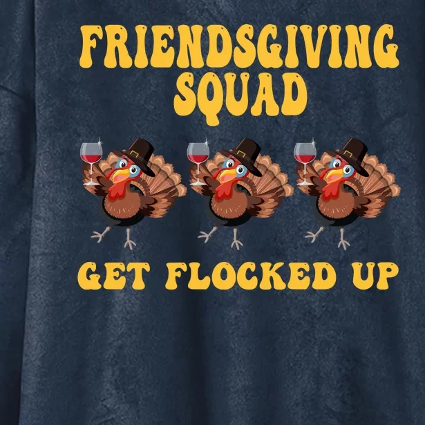 Friendsgiving Squad Get Flocked Up Funny Thanksgiving Hooded Wearable Blanket