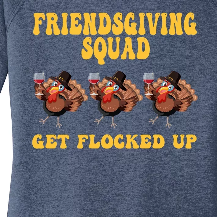 Friendsgiving Squad Get Flocked Up Funny Thanksgiving Women's Perfect Tri Tunic Long Sleeve Shirt