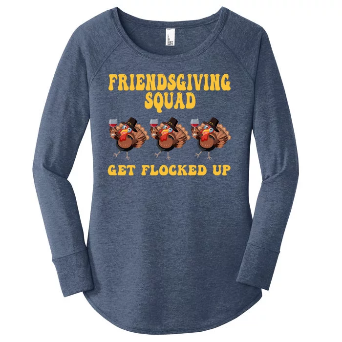 Friendsgiving Squad Get Flocked Up Funny Thanksgiving Women's Perfect Tri Tunic Long Sleeve Shirt