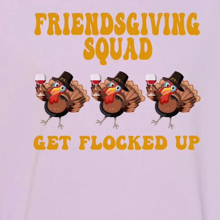 Friendsgiving Squad Get Flocked Up Funny Thanksgiving Garment-Dyed Sweatshirt