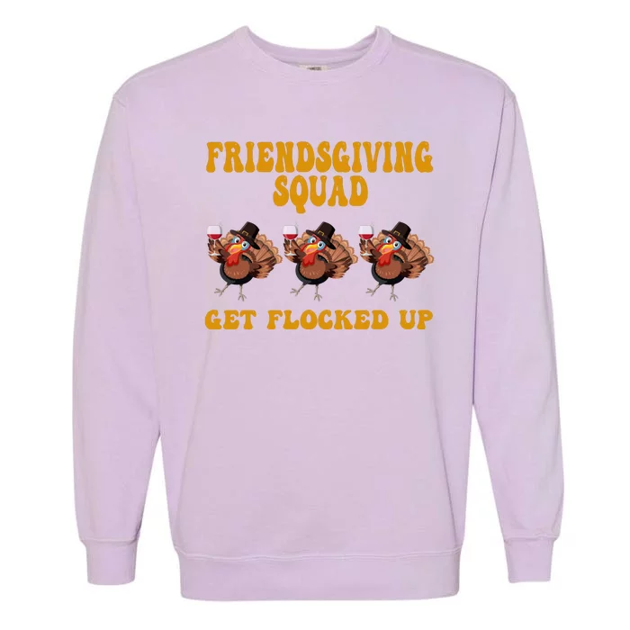 Friendsgiving Squad Get Flocked Up Funny Thanksgiving Garment-Dyed Sweatshirt