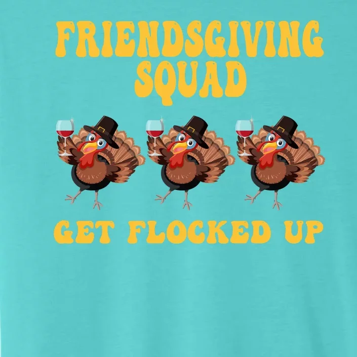 Friendsgiving Squad Get Flocked Up Funny Thanksgiving ChromaSoft Performance T-Shirt