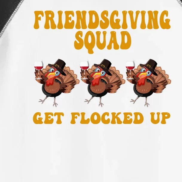 Friendsgiving Squad Get Flocked Up Funny Thanksgiving Toddler Fine Jersey T-Shirt