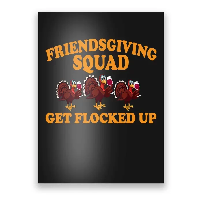 Friendsgiving Squad Get Flocked Up Turkey Thanksgiving Fall Poster