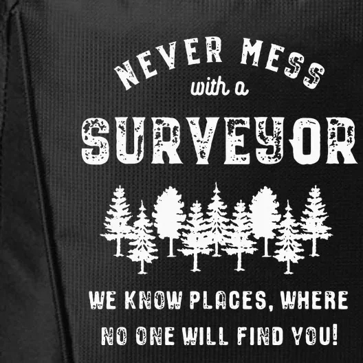 Funny Surveyor Gift Never mess with a Surveyor City Backpack