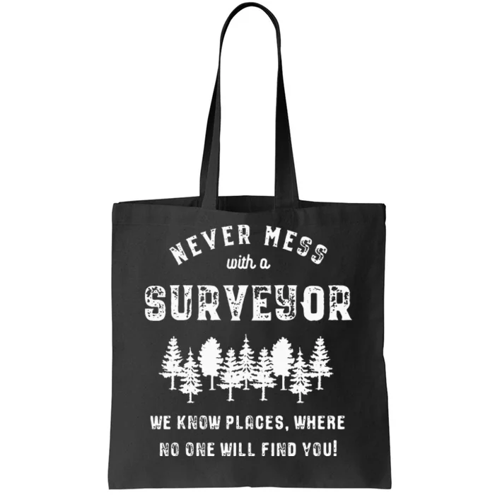 Funny Surveyor Gift Never mess with a Surveyor Tote Bag