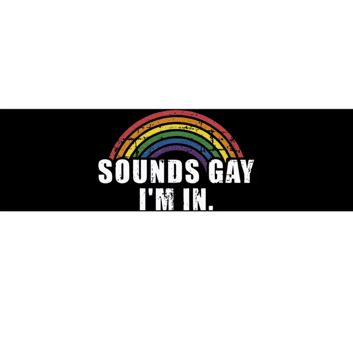 Funny Sounds Gay Im In With Rainbow Flag For Pride Month Bumper Sticker